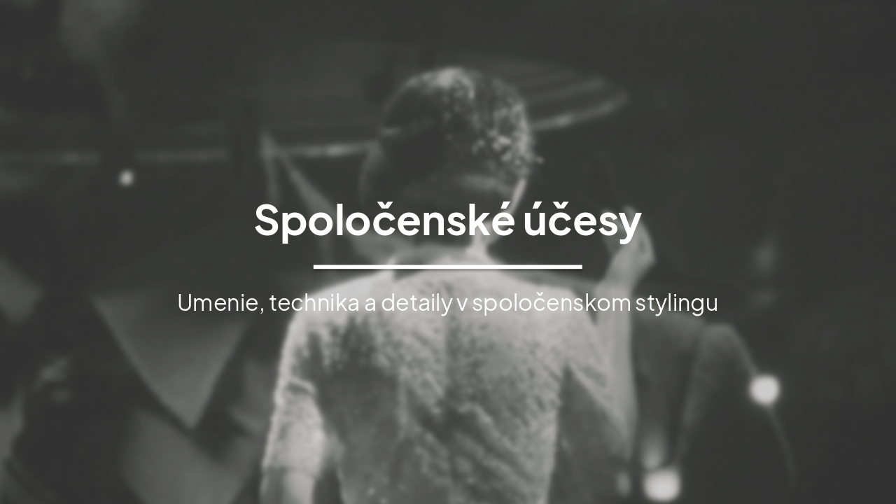 Spoločenské Účesy: Umenie, Techniky a Doplnky