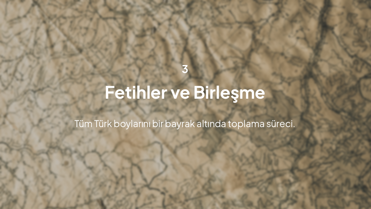 Slide 7 - Fetihler ve Birleşme