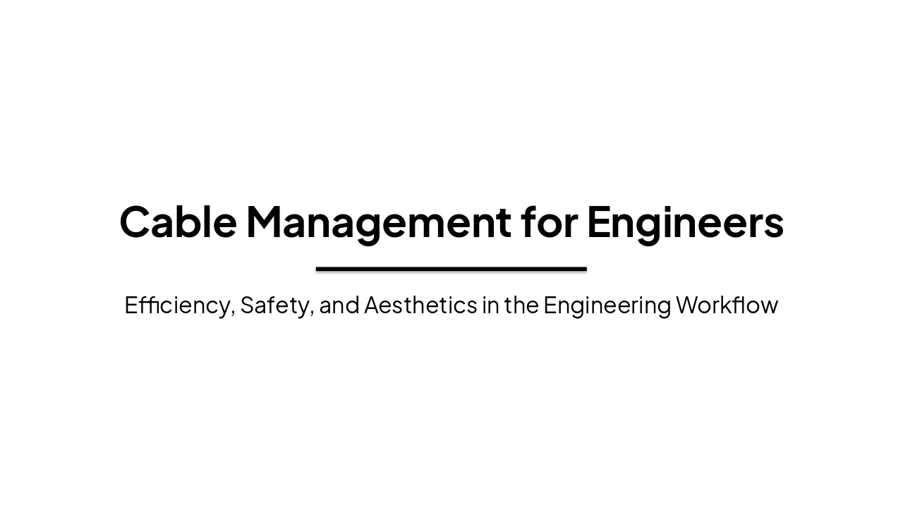 Slide 1 - Cable Management for Engineers