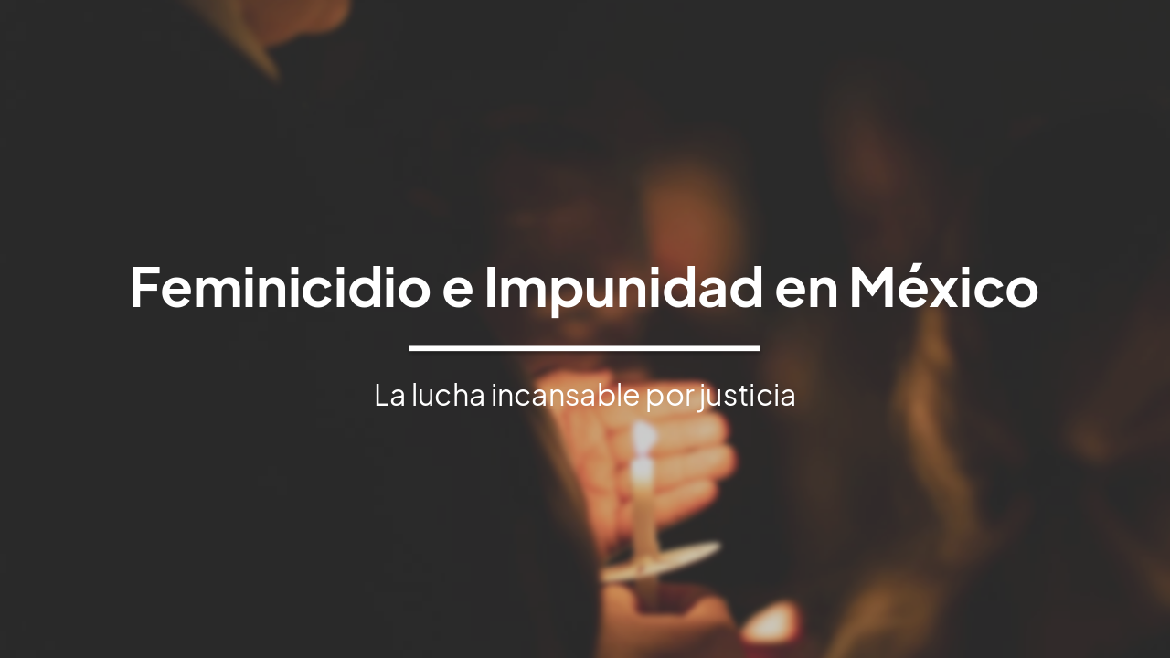 Feminicidio e Impunidad en México: El Caso de Marisela Escobedo