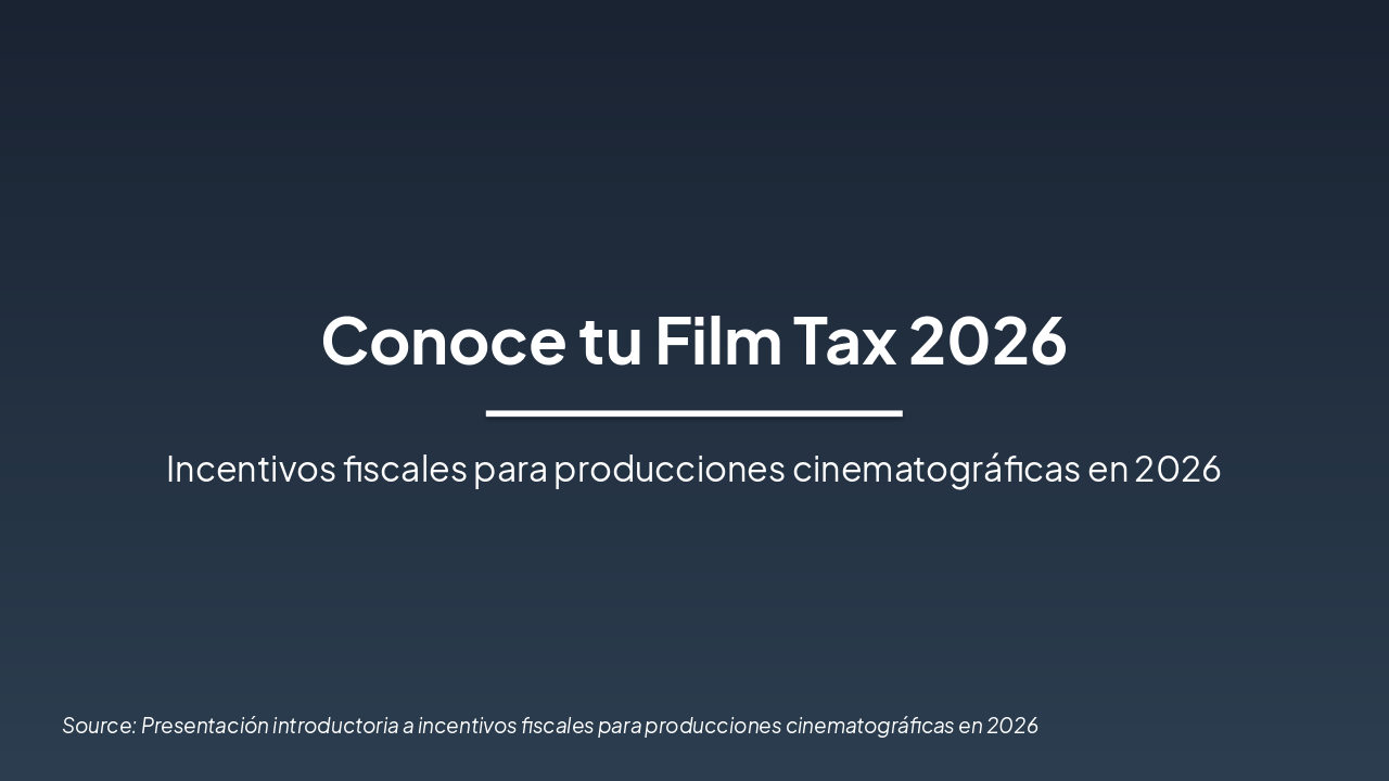 Slide 1 - Conoce tu Film Tax 2026