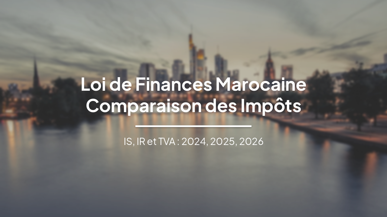 Slide 1 - Loi de Finances Marocaine
Comparaison des Impôts