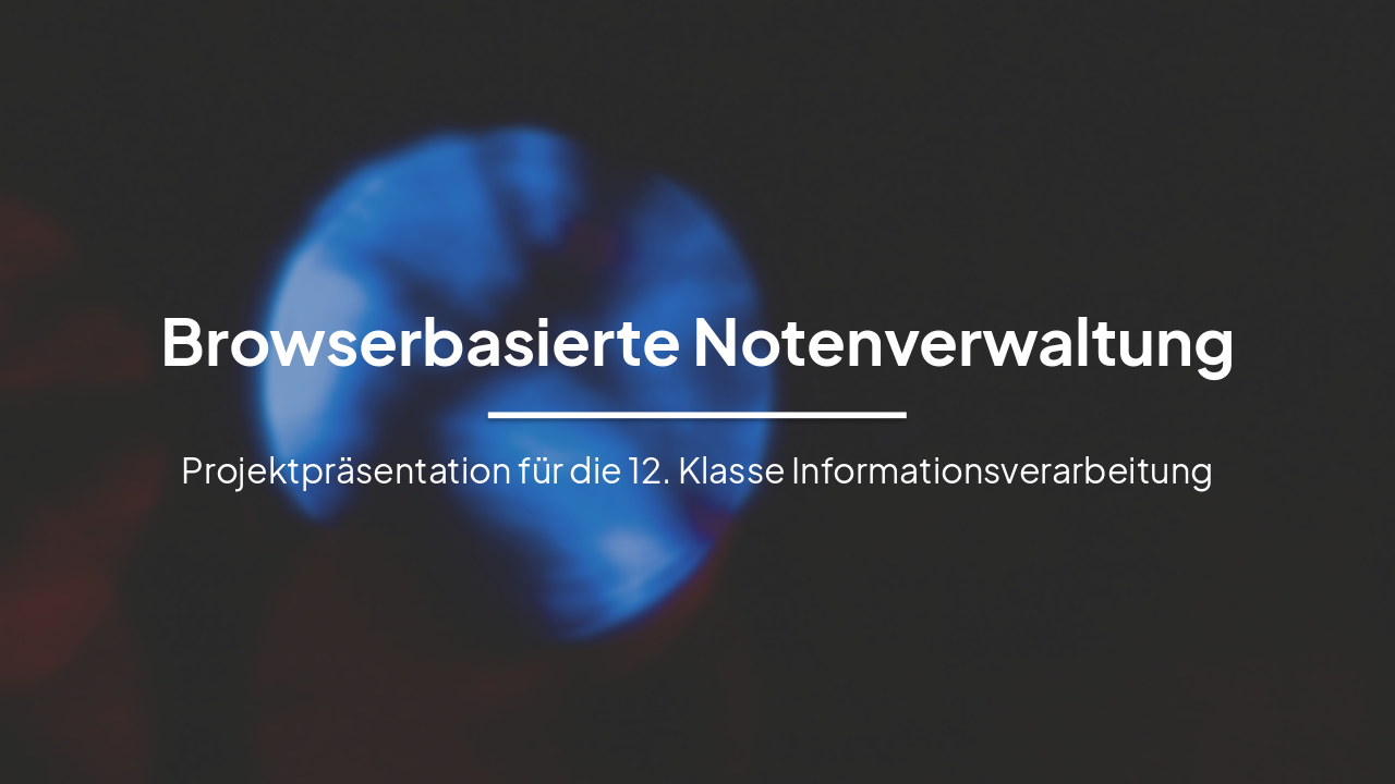 Slide 1 - Browserbasierte Notenverwaltung