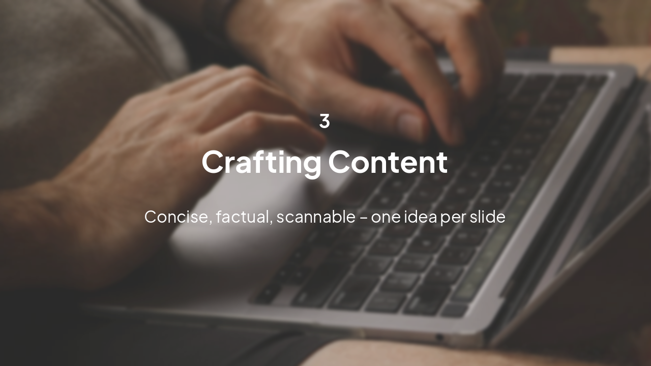 Slide 7 - Crafting Content
