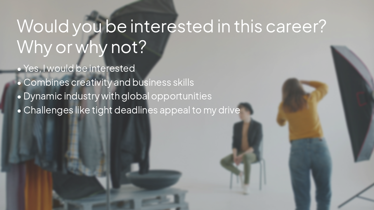 Slide 12 - Would you be interested in this career? Why or why not?