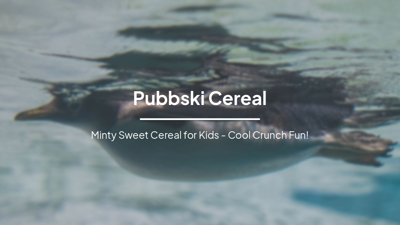 Pubbski Cereal: Minty Cool Crunch for Kids!