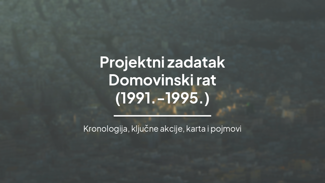 Projektni zadatak: Domovinski rat (1991.-1995.)