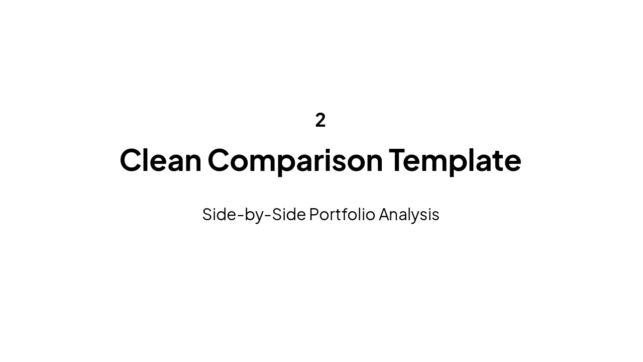 Slide 5 - Section 2: Clean Comparison Template