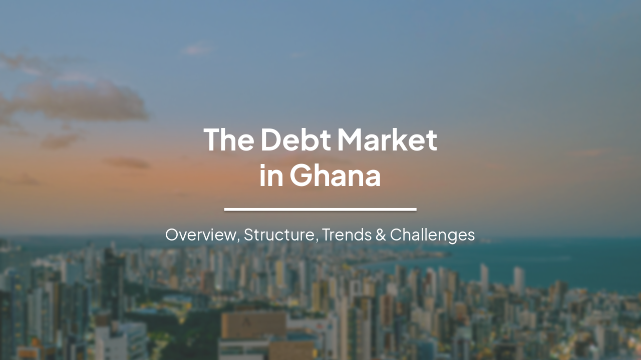 Slide 1 - The Debt Market
in Ghana