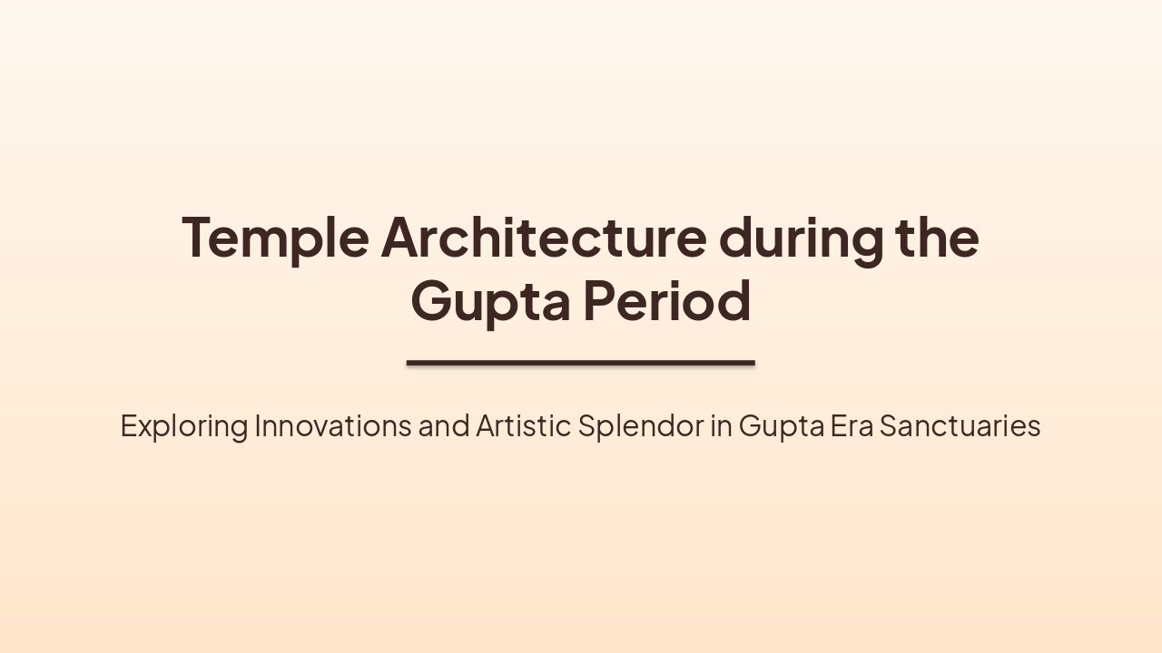 Slide 1 - Temple Architecture during the Gupta Period