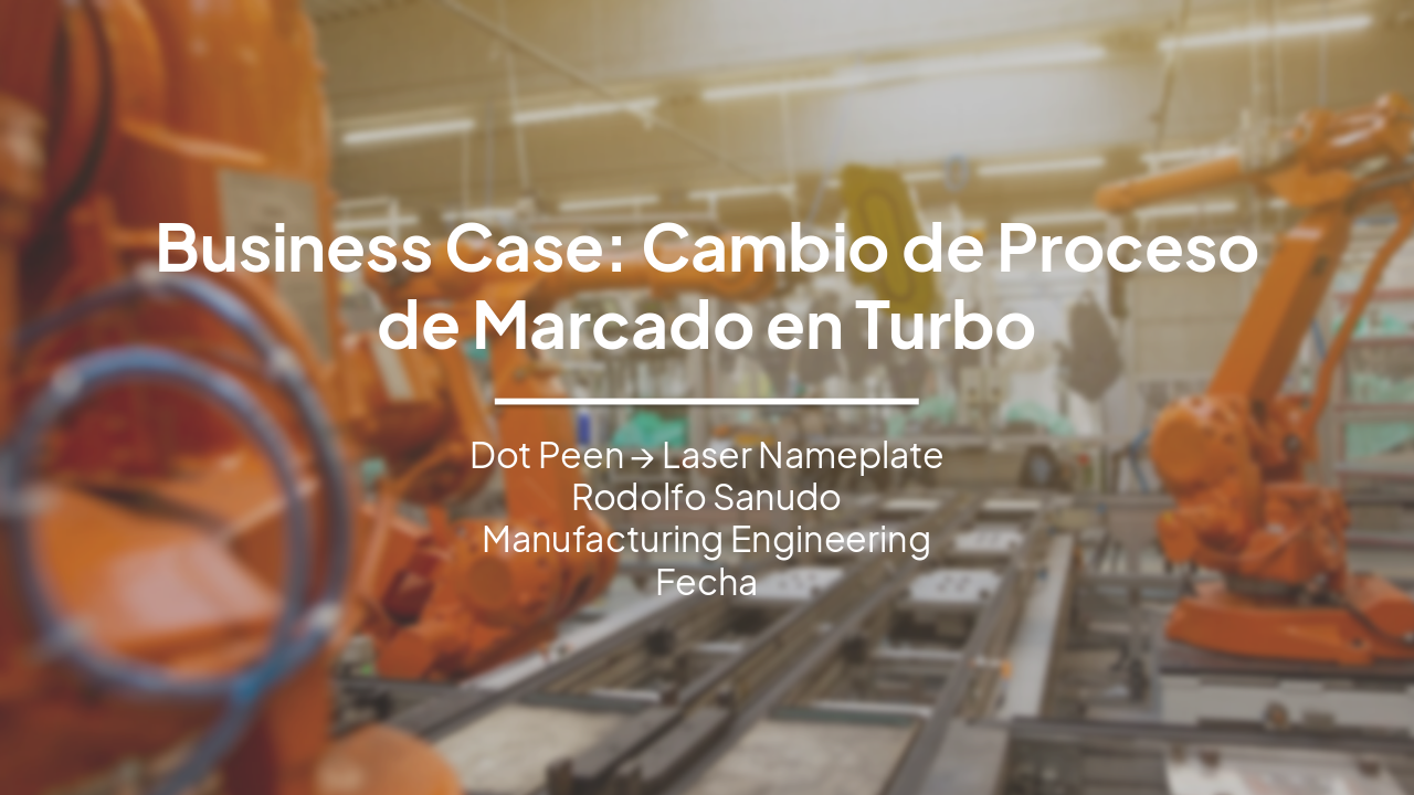 Slide 1 - Business Case: Cambio de Proceso de Marcado en Turbo