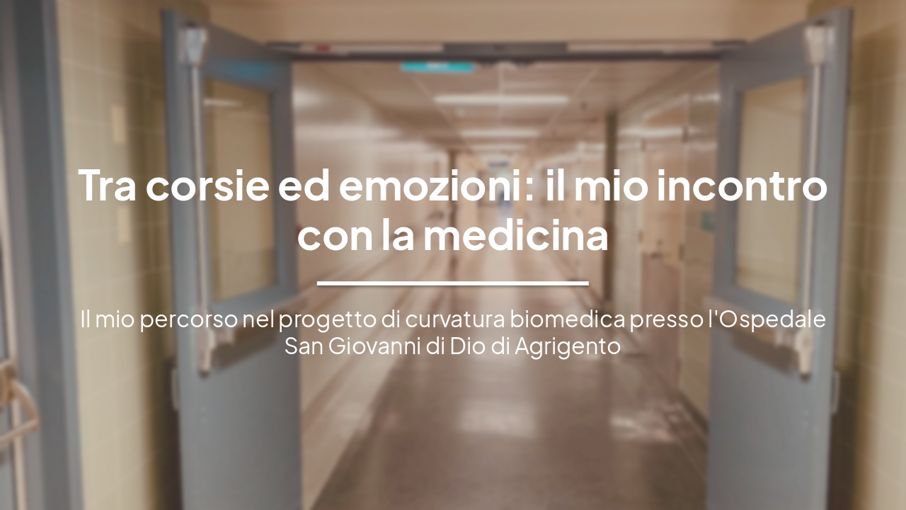 Slide 1 - Tra corsie ed emozioni: il mio incontro con la medicina