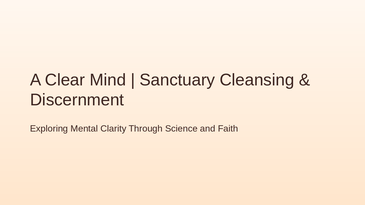 Clear Mind: Sanctuary Cleansing & Discernment