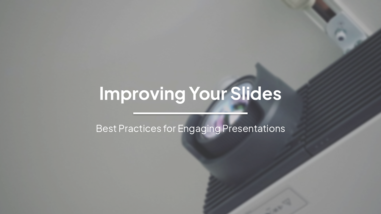 Slide 1 - Improving Your Slides