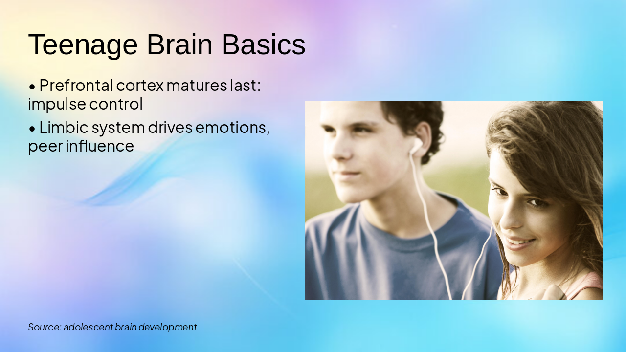 Slide 4 - Teenage Brain Basics