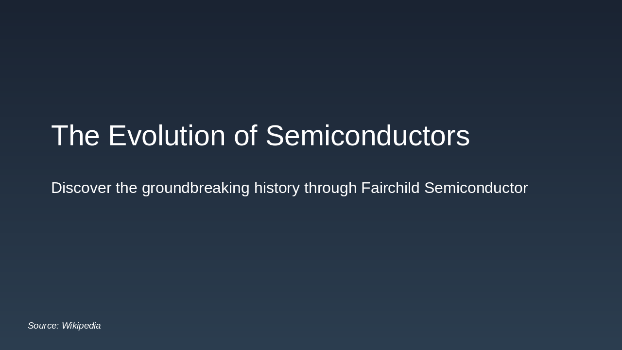 Fairchild: Igniting the Semiconductor Revolution