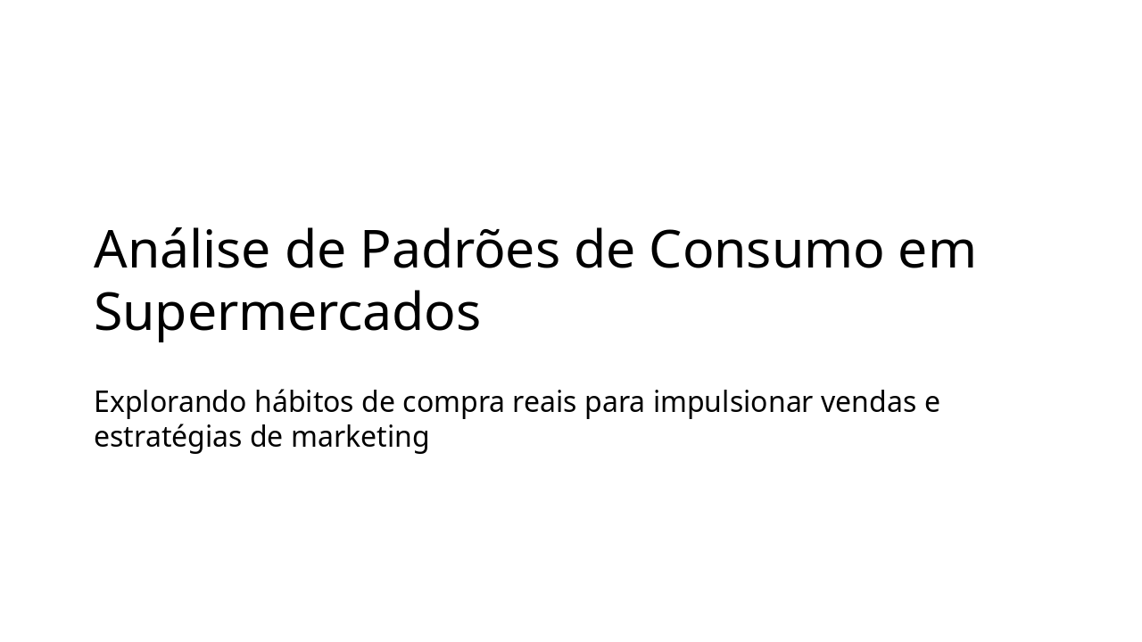 Otimização de Vendas via Padrões de Consumo em Supermercados