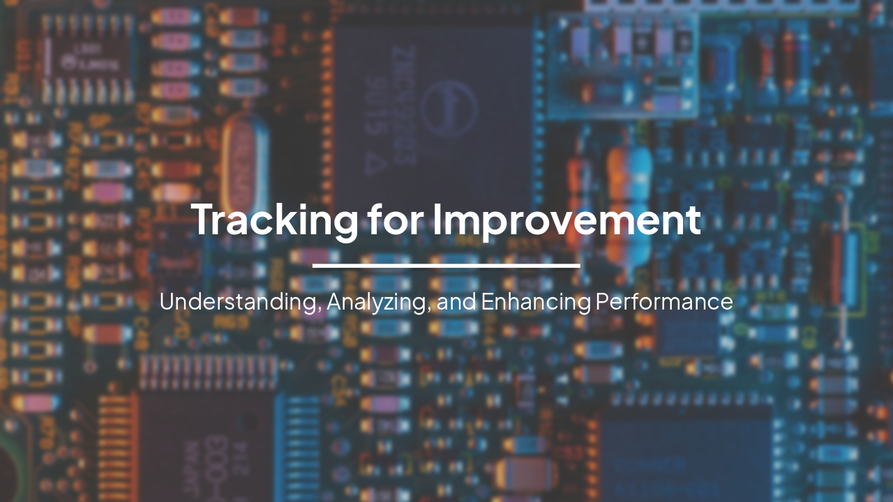 Tracking for Improvement: Understanding, Analyzing, and Enhancing Performance