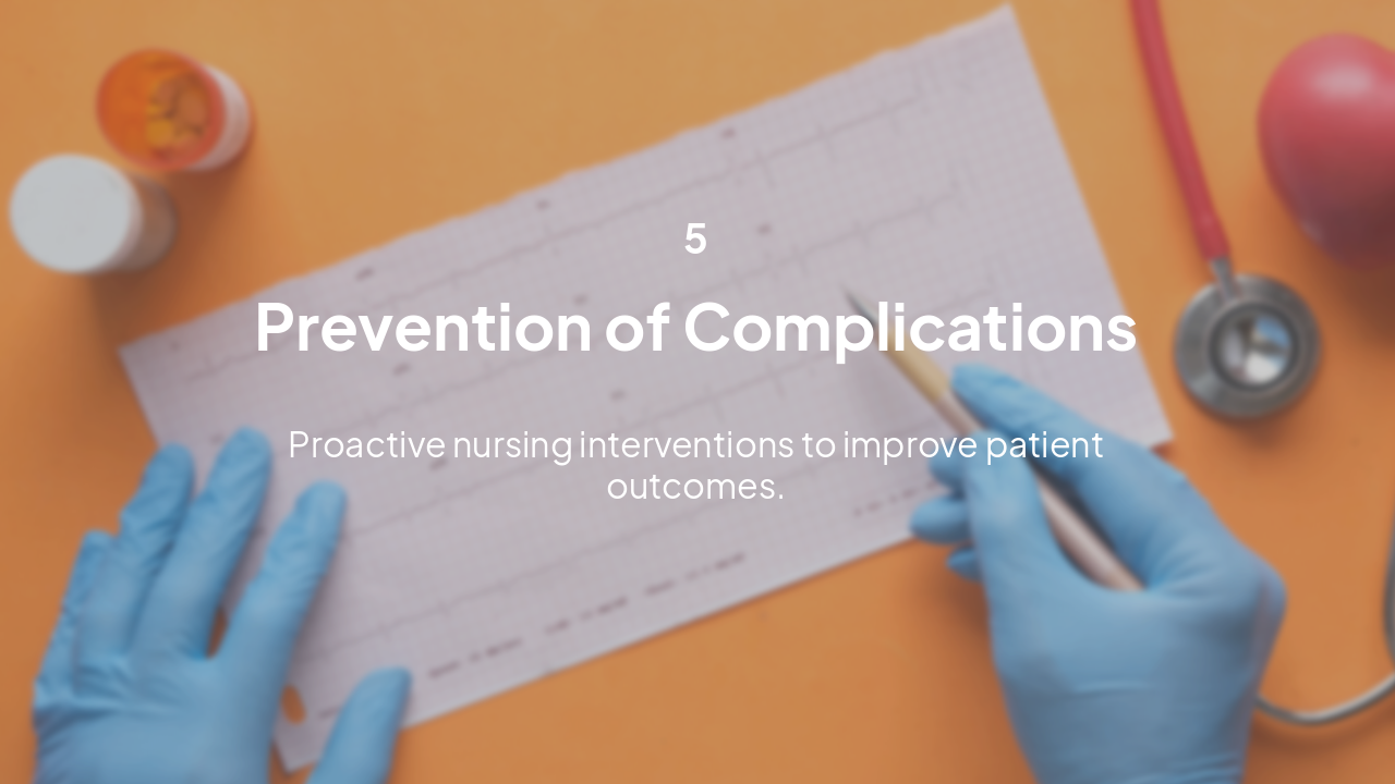Slide 11 - Prevention of Complications