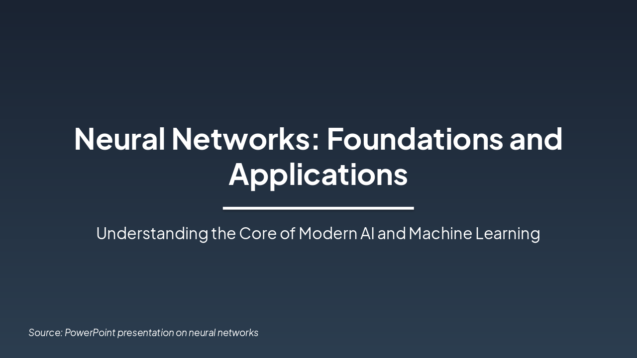 Slide 1 - Neural Networks: Foundations and Applications