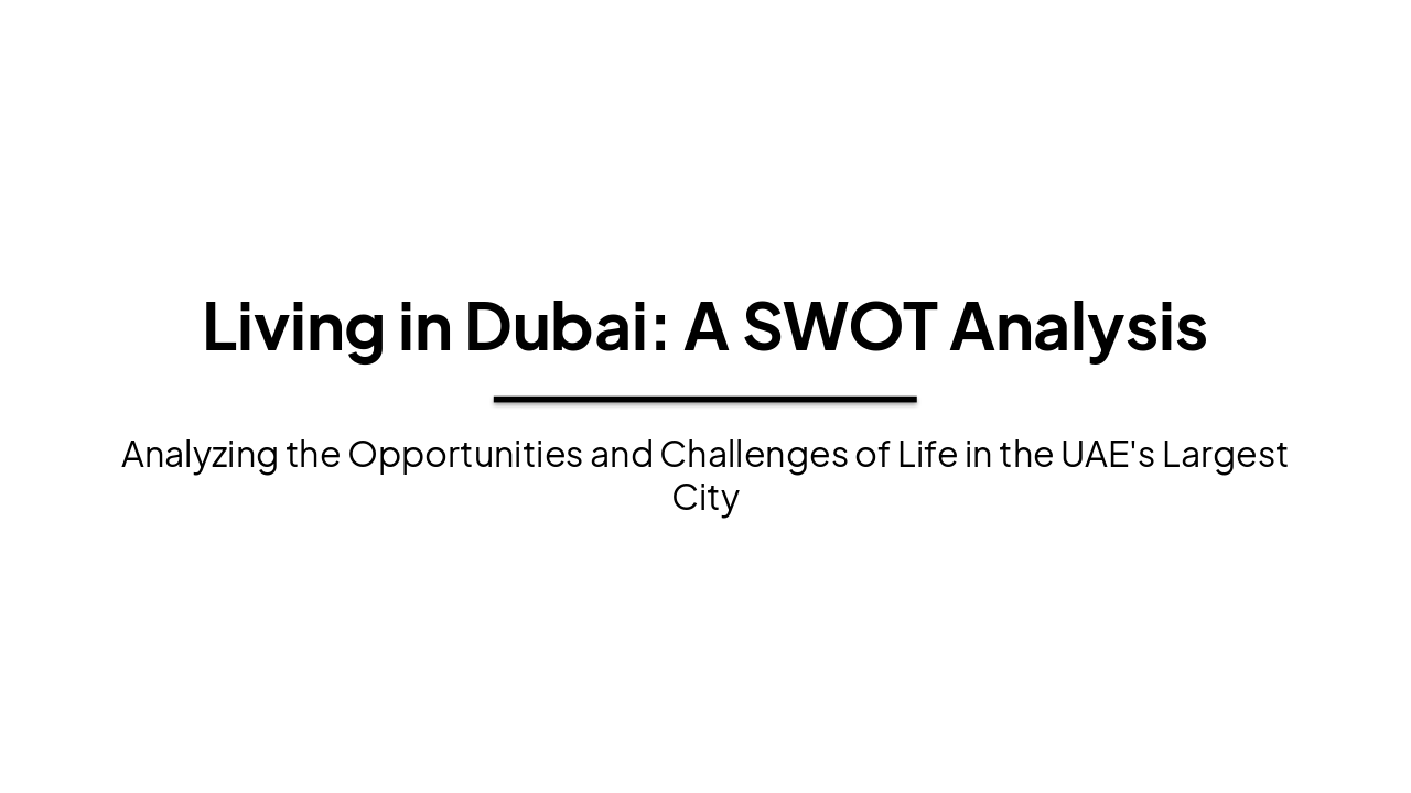 Slide 1 - Living in Dubai: A SWOT Analysis