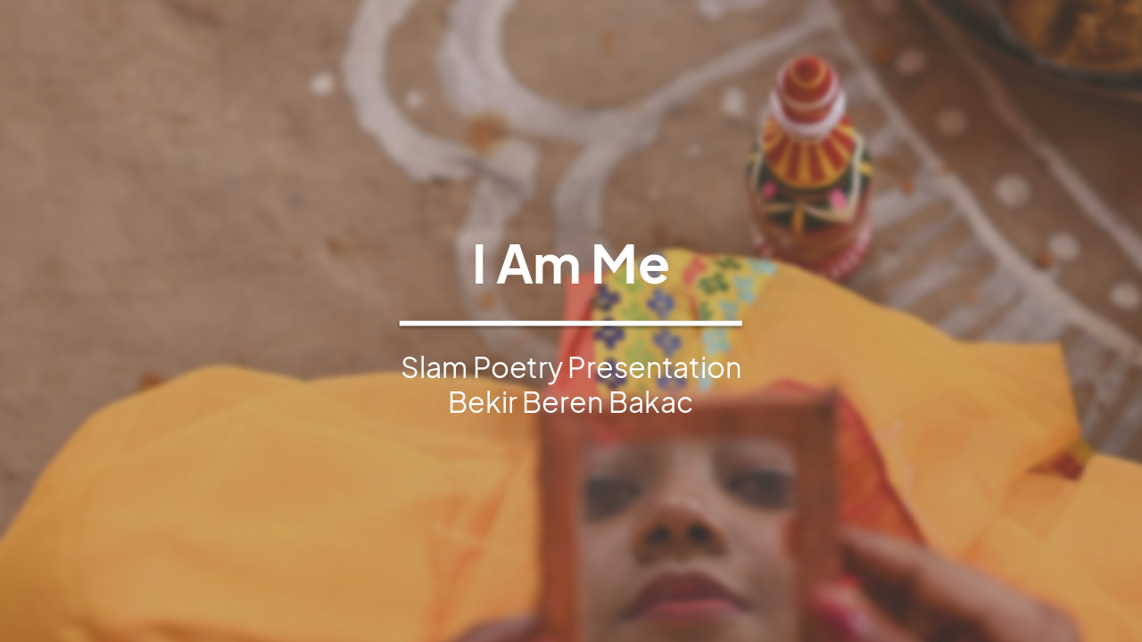 I Am Me: Slam Poetry on Self-Discovery and Acceptance