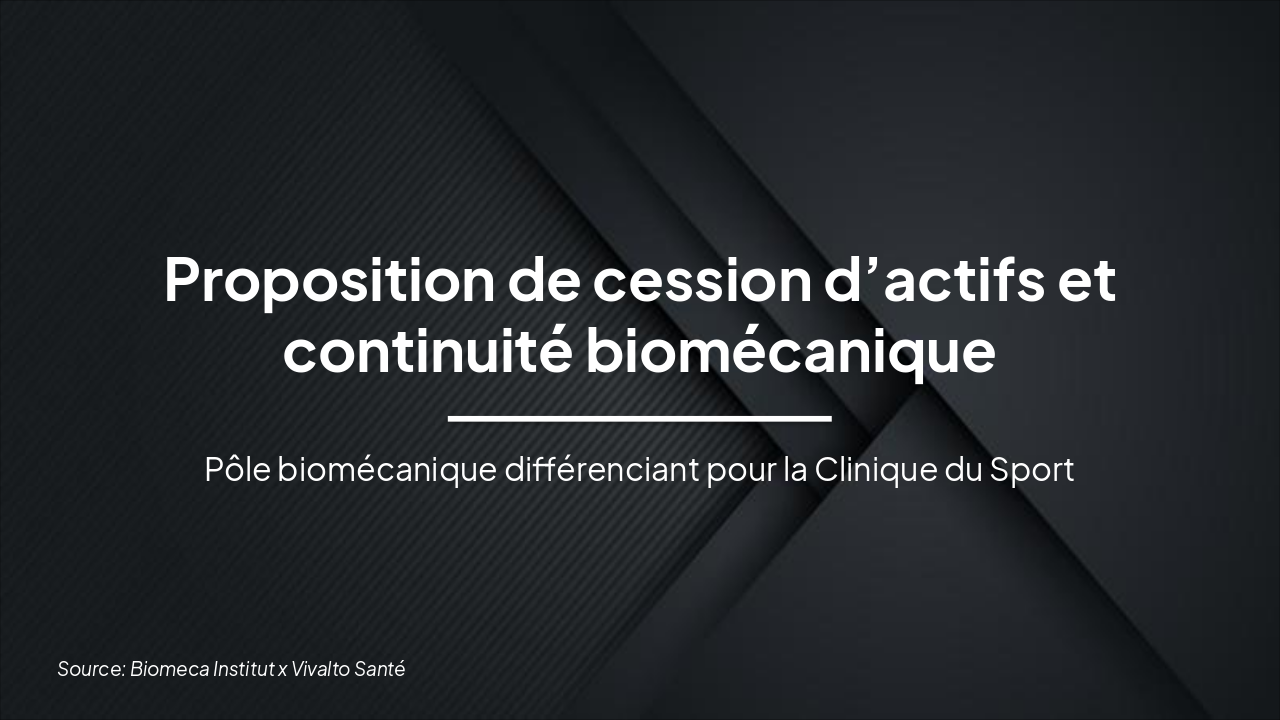 Slide 1 - Proposition de cession d’actifs et continuité biomécanique