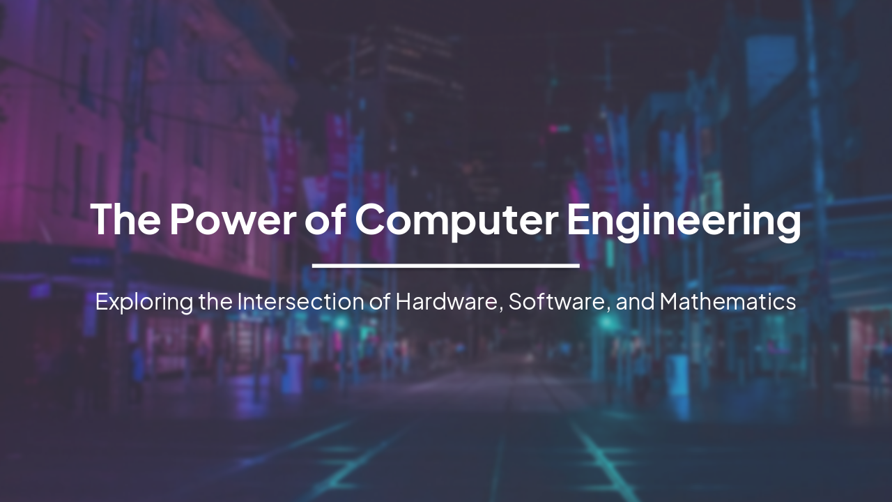 The Power of Computer Engineering