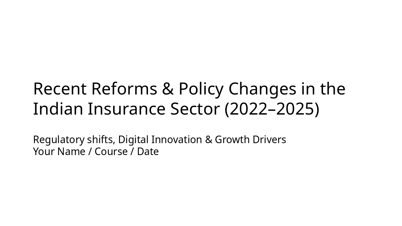 Indian Insurance Reforms: 2022-2025 Boost