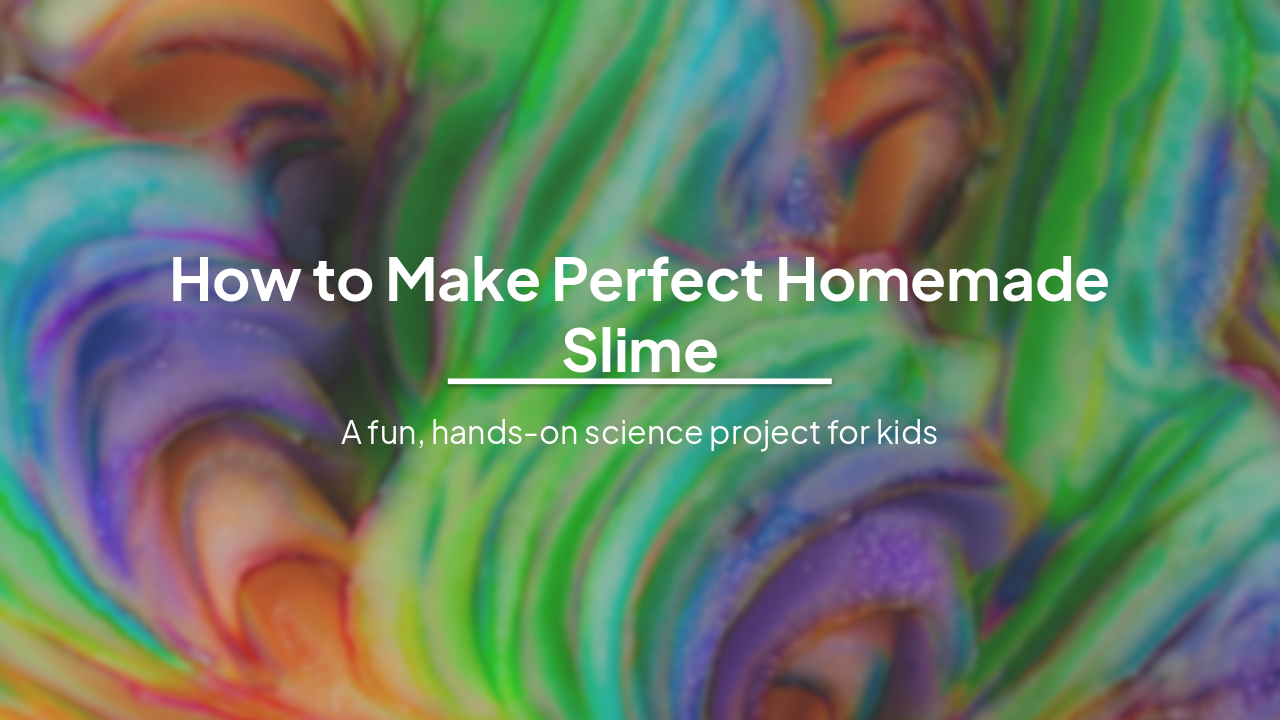 Slide 1 - How to Make Perfect Homemade Slime