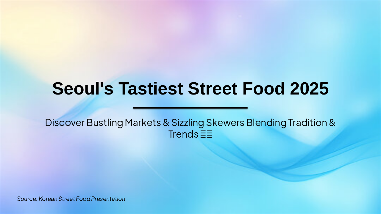 Seoul's Tastiest Street Food 2025