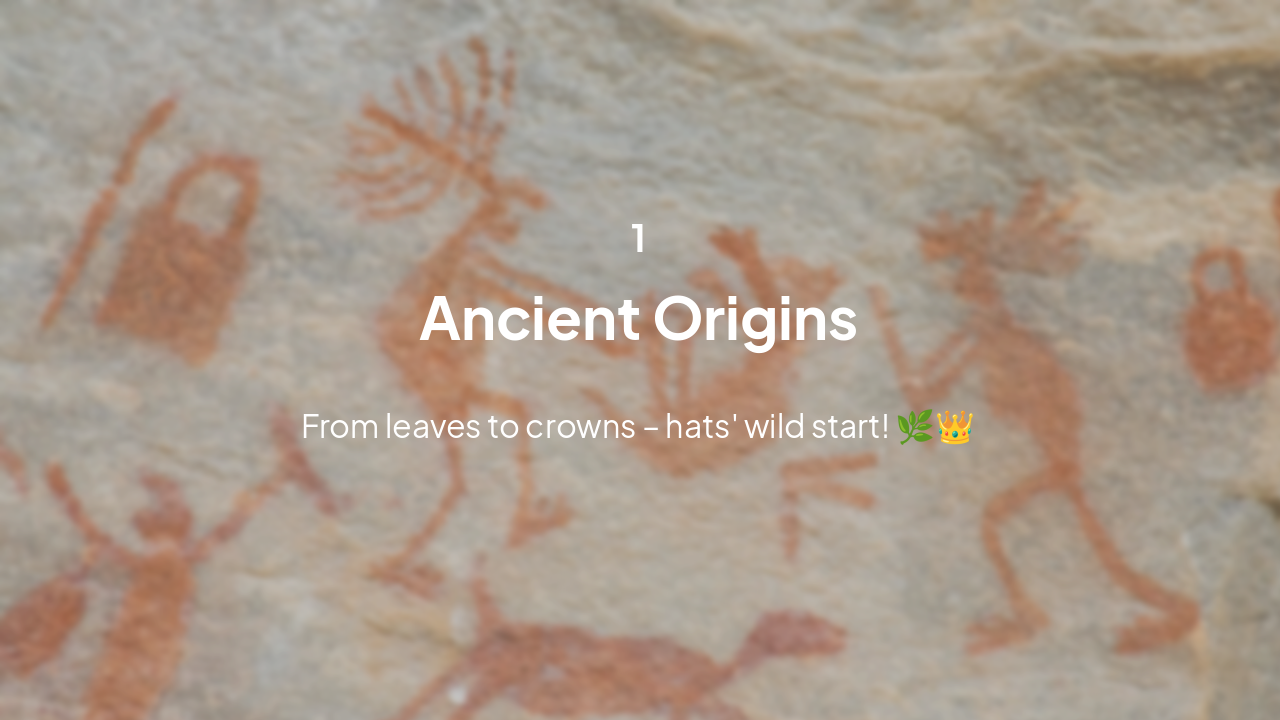 Slide 3 - Hat History Begins