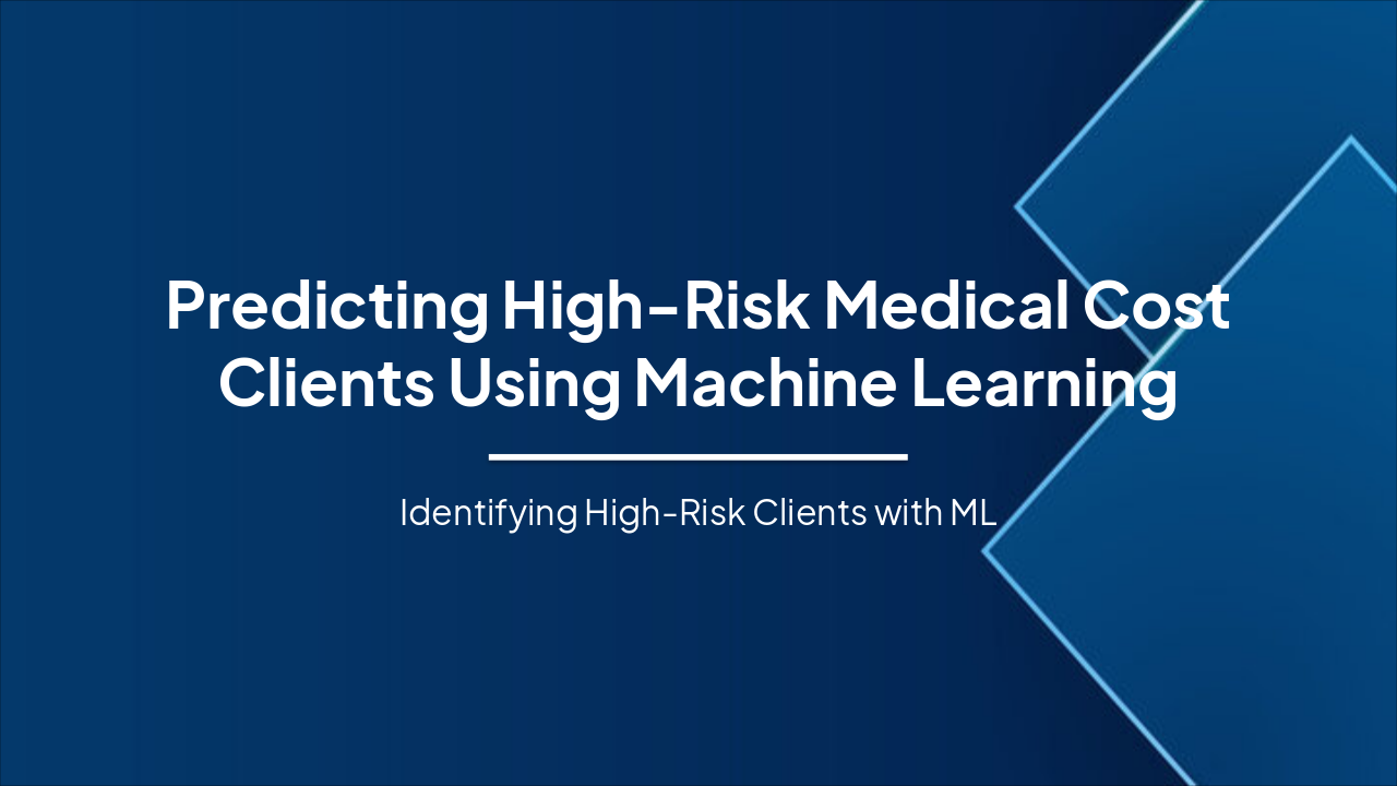 Slide 1 - Predicting High-Risk Medical Cost Clients Using Machine Learning