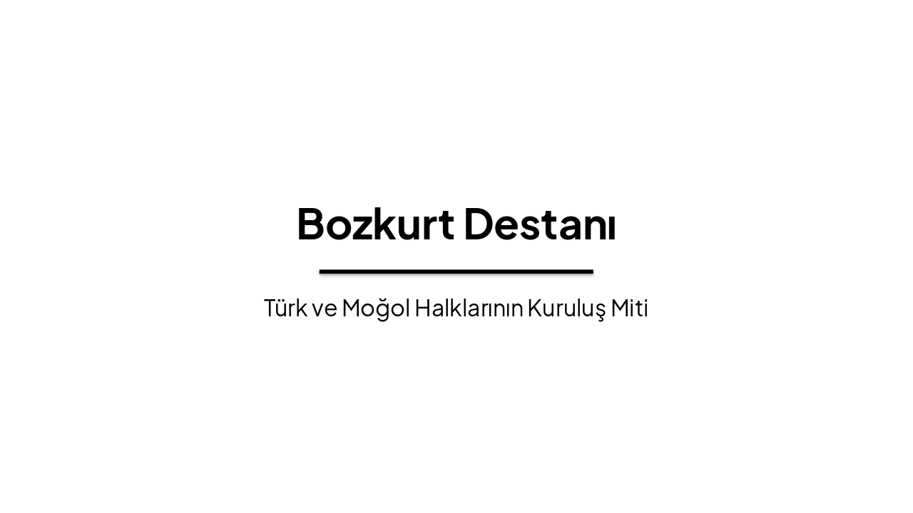 Bozkurt Destanı: Türklerin Köken Miti