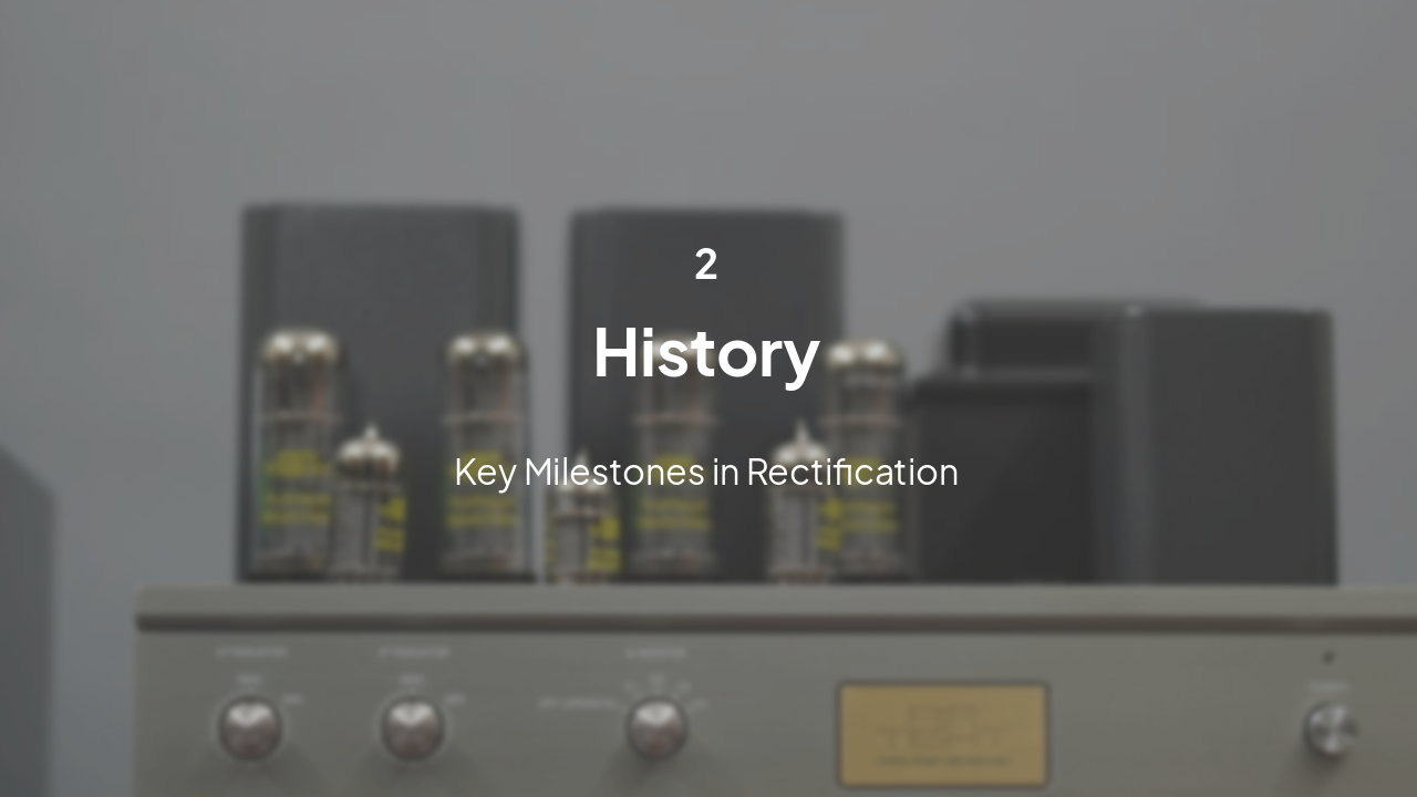 Slide 5 - History of Rectifiers