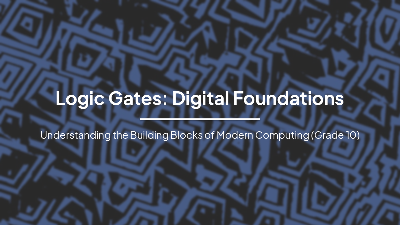 Slide 1 - Logic Gates: Digital Foundations