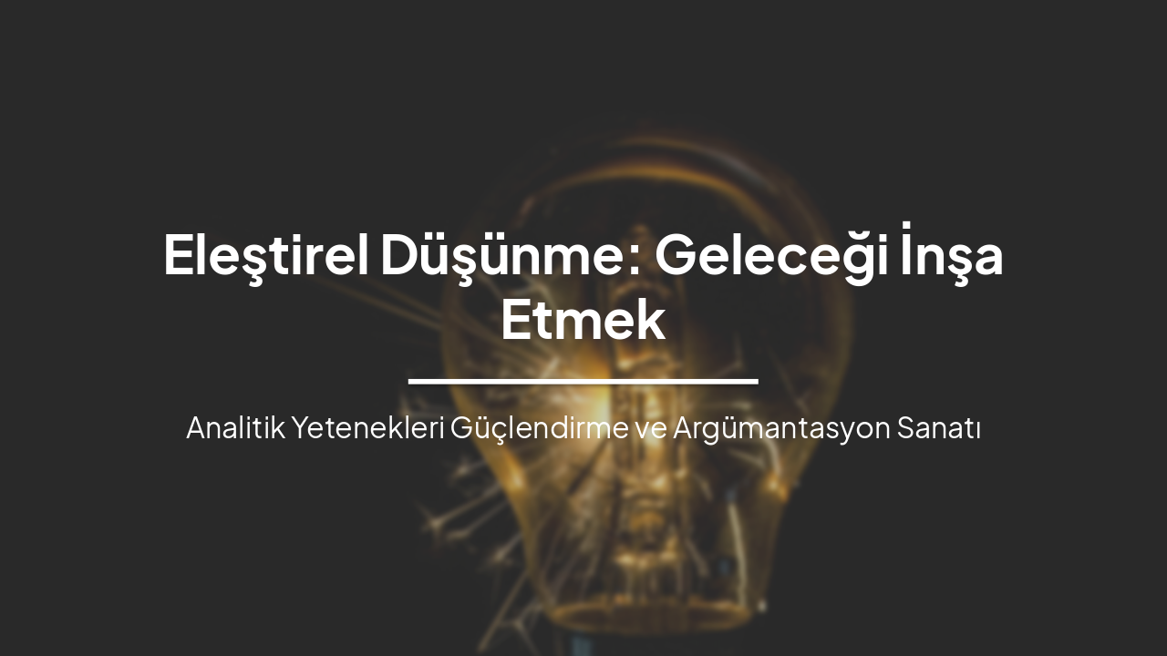 Eleştirel Düşünme: Geleceği İnşa Etmek