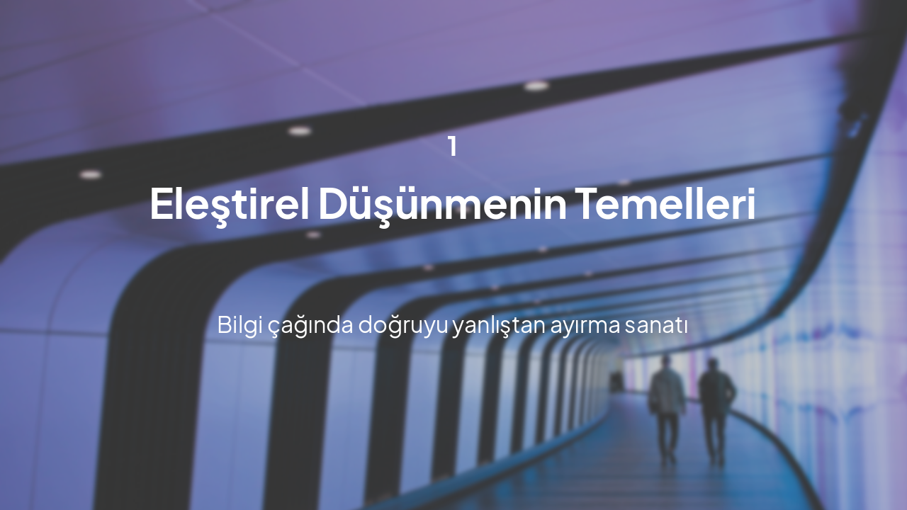 Slide 3 - Eleştirel Düşünmenin Temelleri