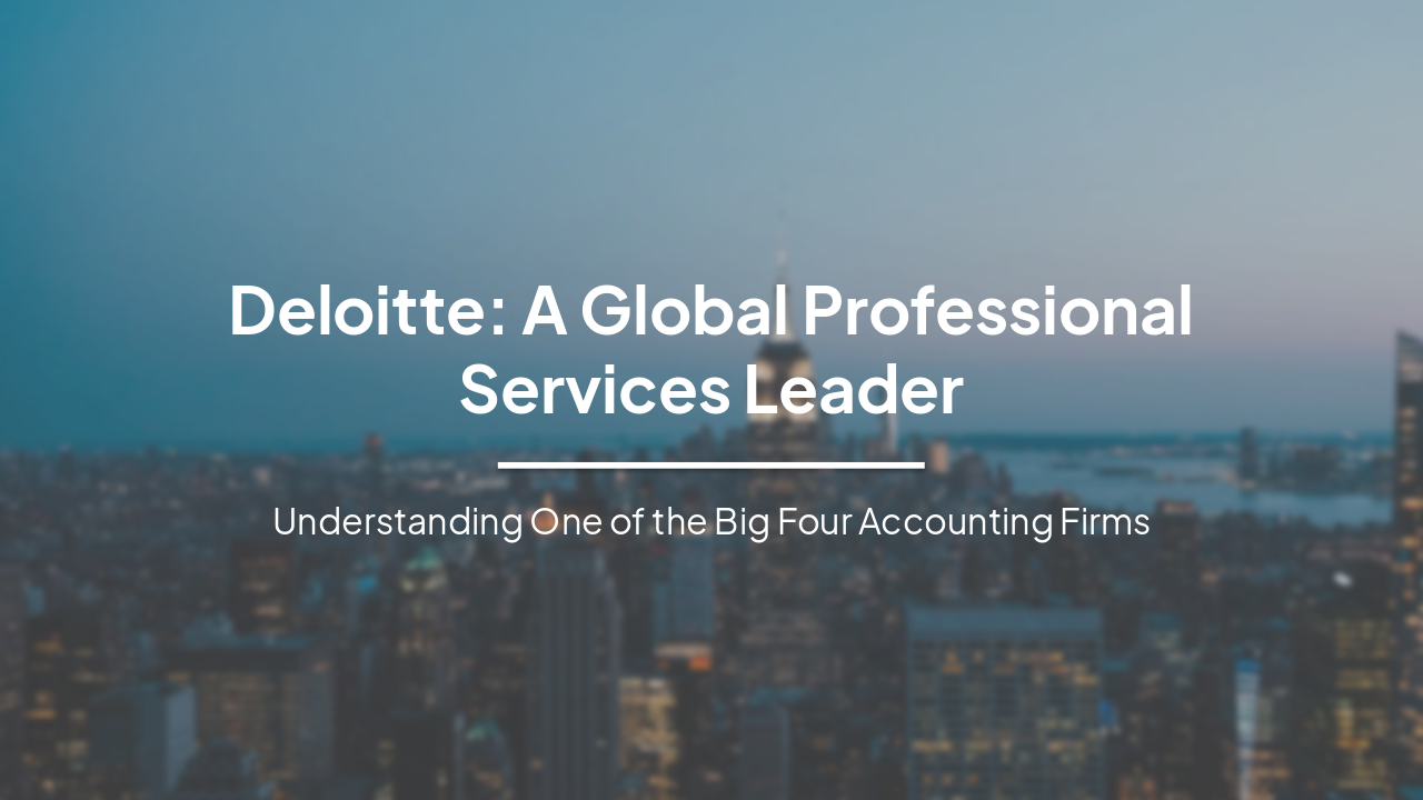 Deloitte: A Global Professional Services Leader