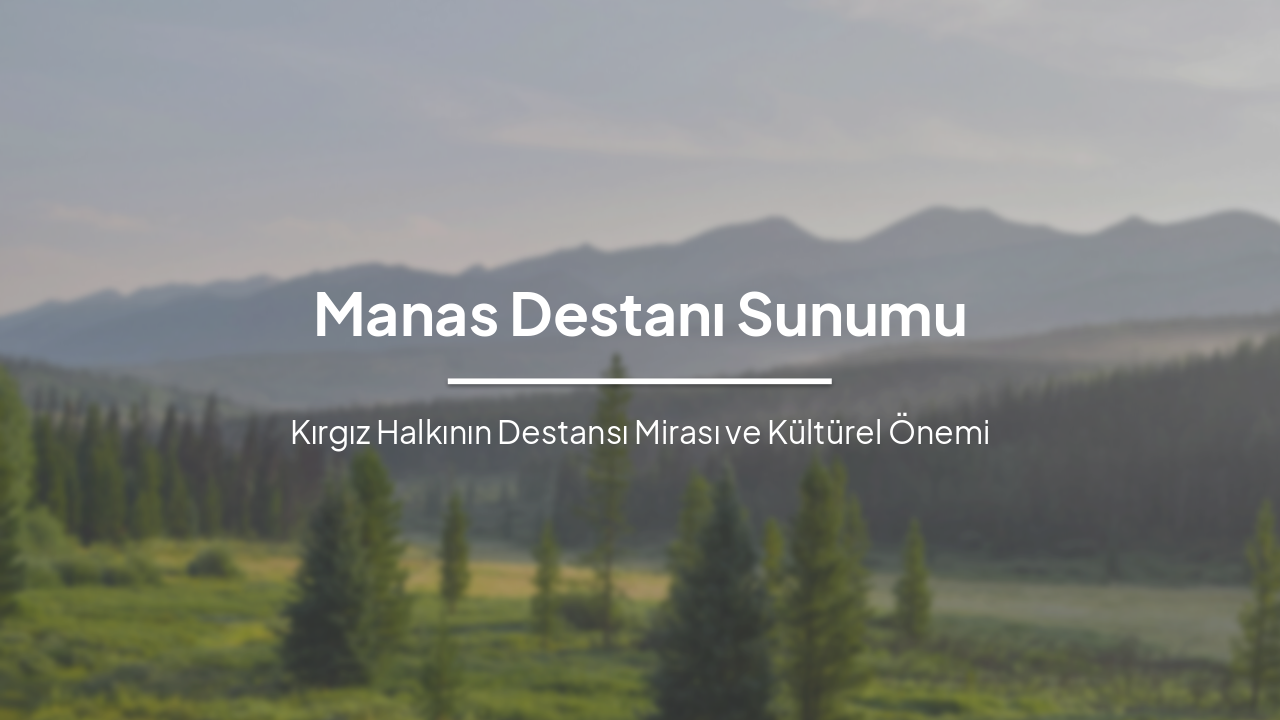 Manas Destanı: Kırgız Halkının Epik Mirası